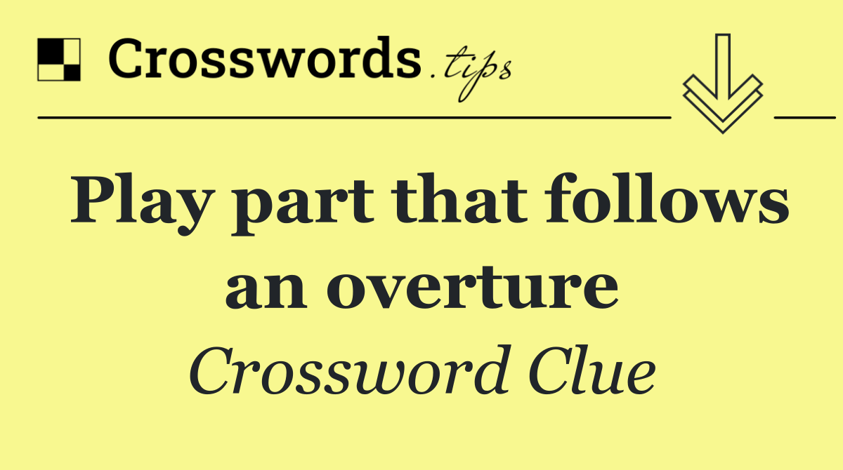 Play part that follows an overture