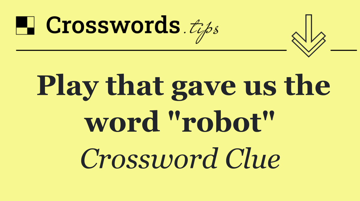 Play that gave us the word "robot"