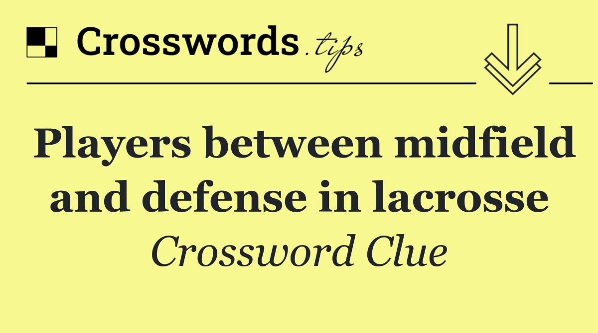 Players between midfield and defense in lacrosse