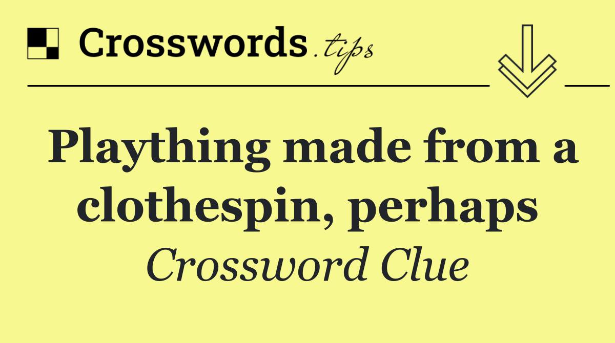 Plaything made from a clothespin, perhaps