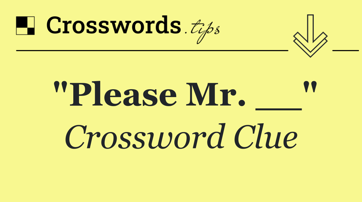 "Please Mr. __"