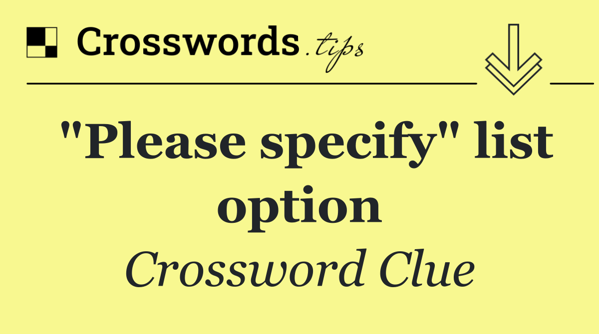 "Please specify" list option
