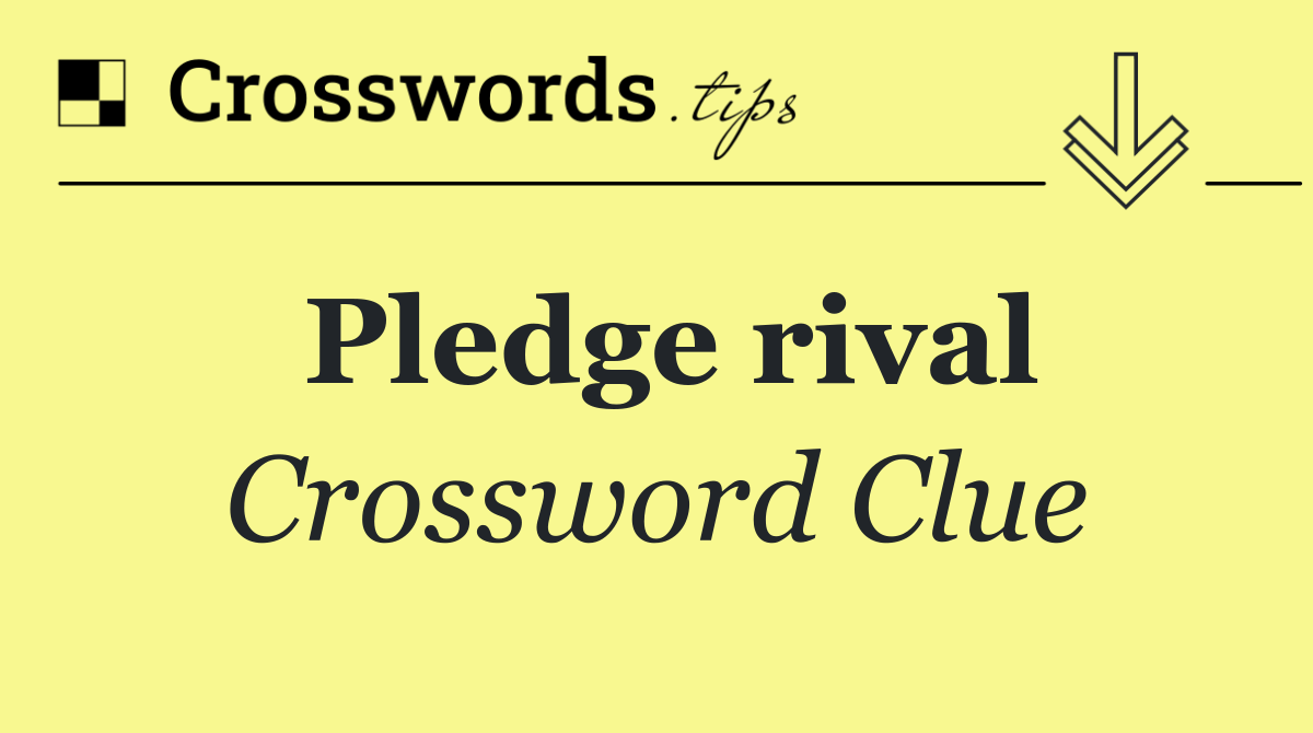 Pledge rival