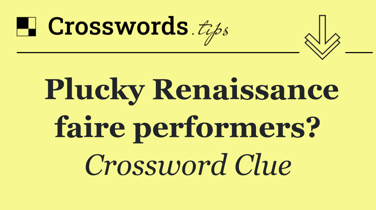Plucky Renaissance faire performers?