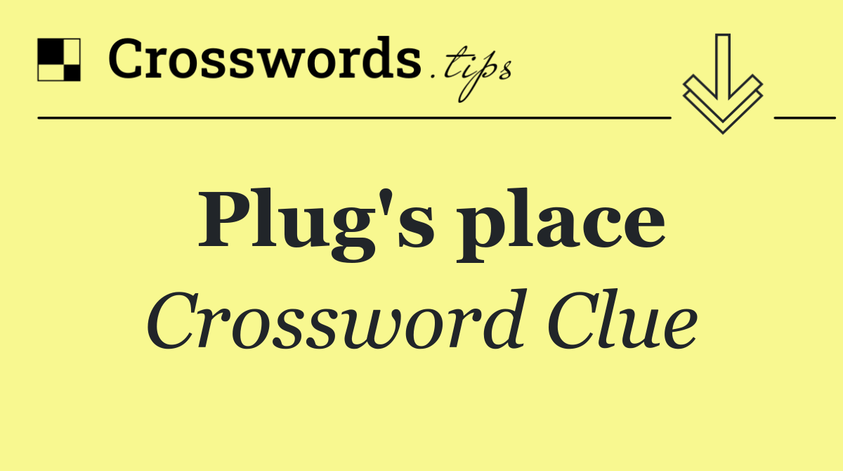 Plug's place