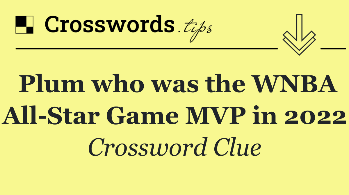Plum who was the WNBA All Star Game MVP in 2022