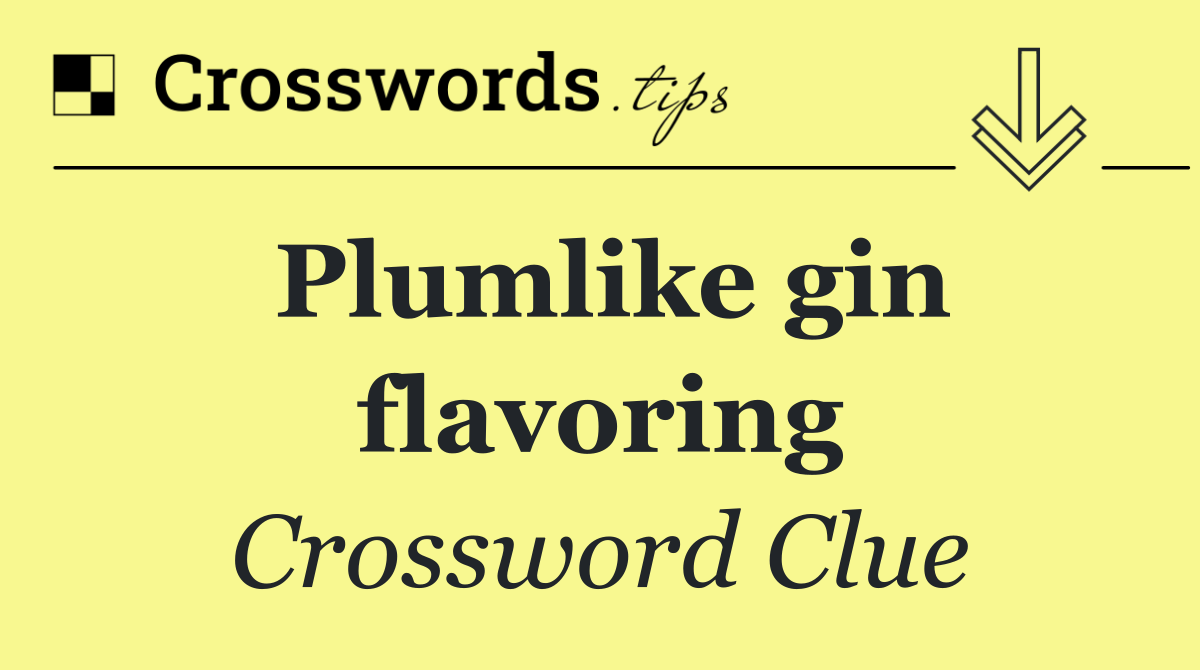 Plumlike gin flavoring