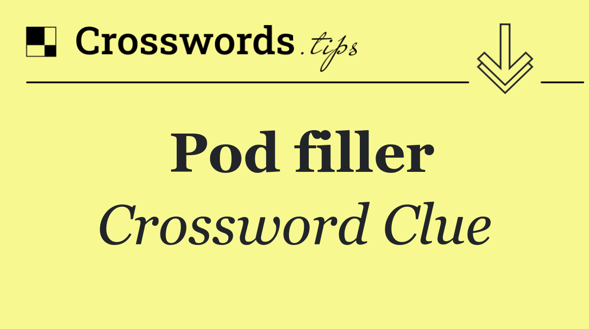 Pod filler