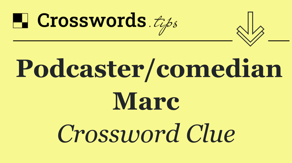 Podcaster/comedian Marc