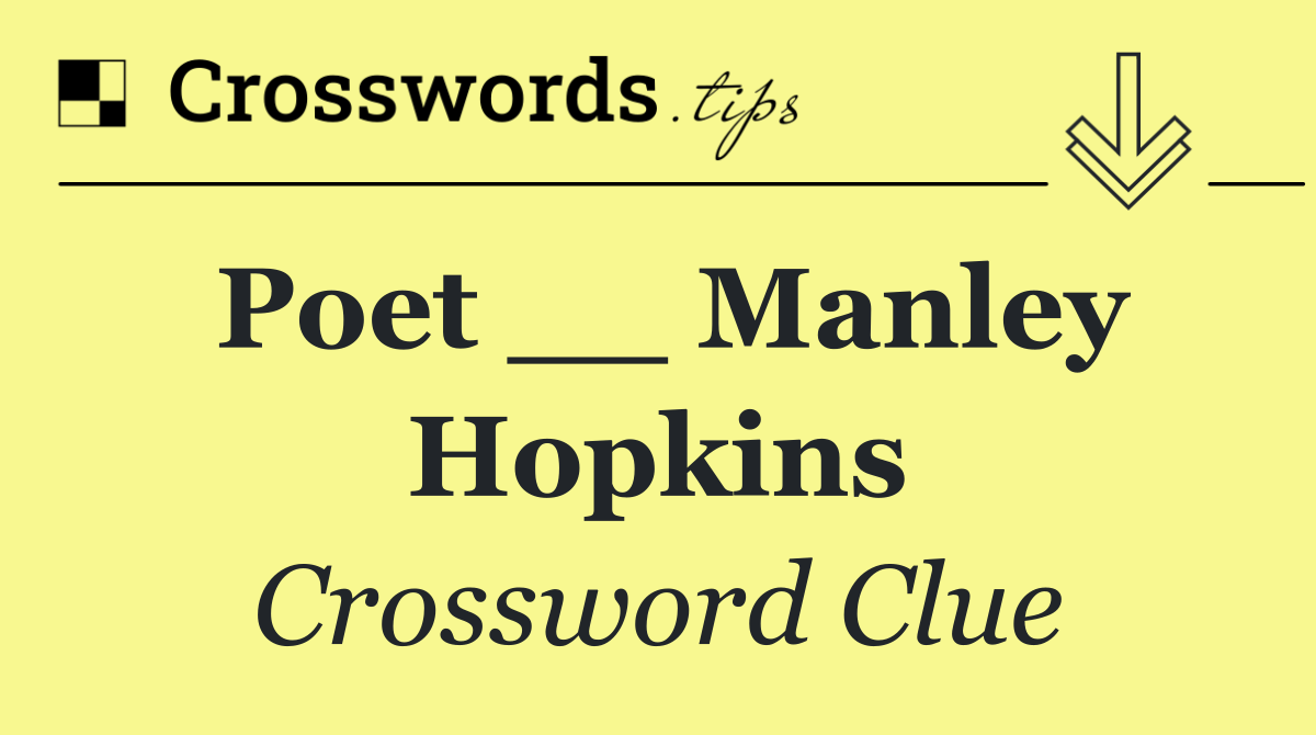 Poet __ Manley Hopkins