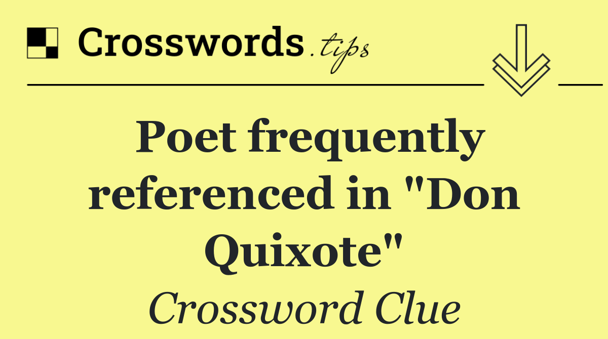 Poet frequently referenced in "Don Quixote"