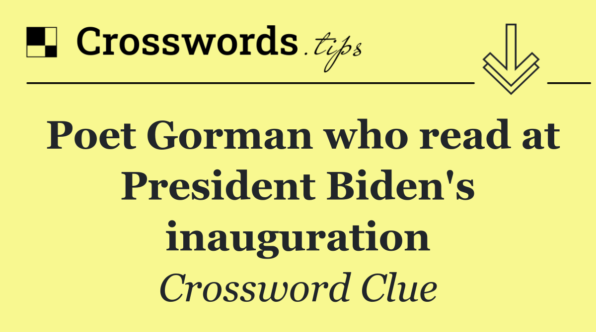 Poet Gorman who read at President Biden's inauguration