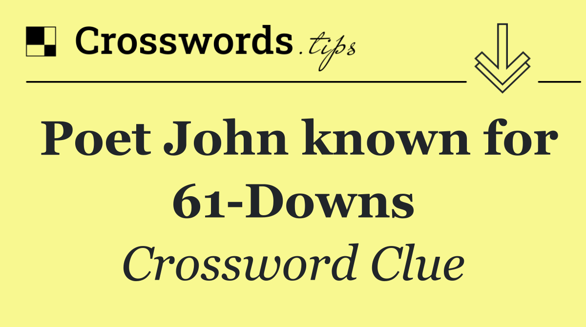Poet John known for 61 Downs