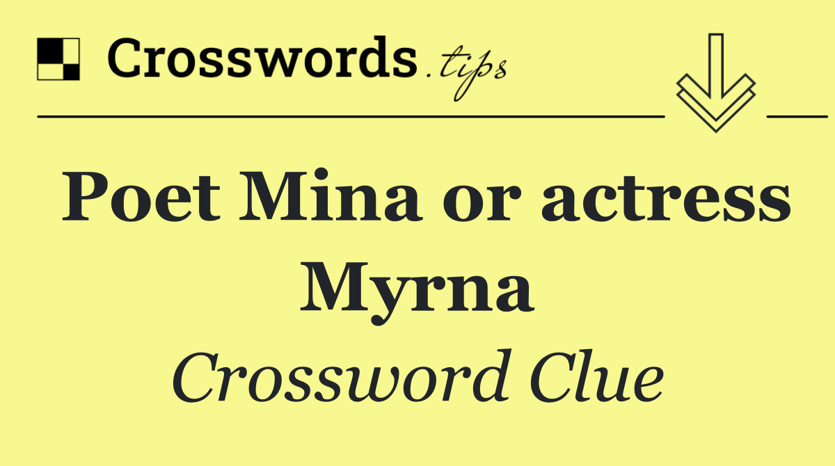 Poet Mina or actress Myrna