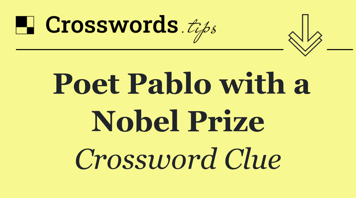 Poet Pablo with a Nobel Prize