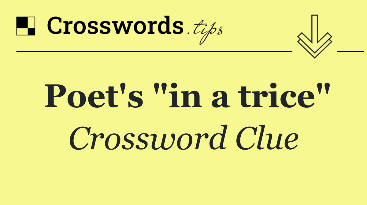 Poet's "in a trice"