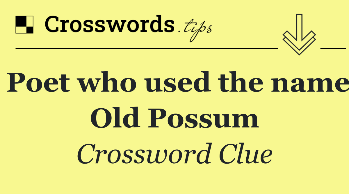 Poet who used the name Old Possum