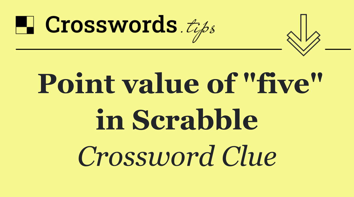 Point value of "five" in Scrabble