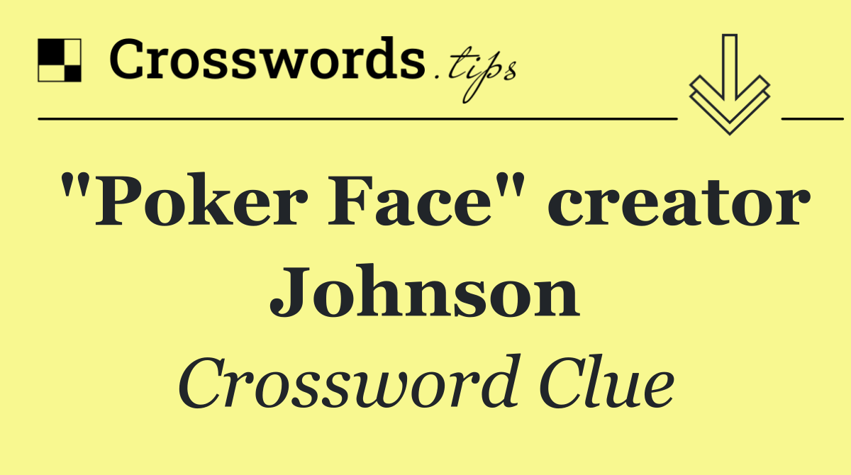 "Poker Face" creator Johnson