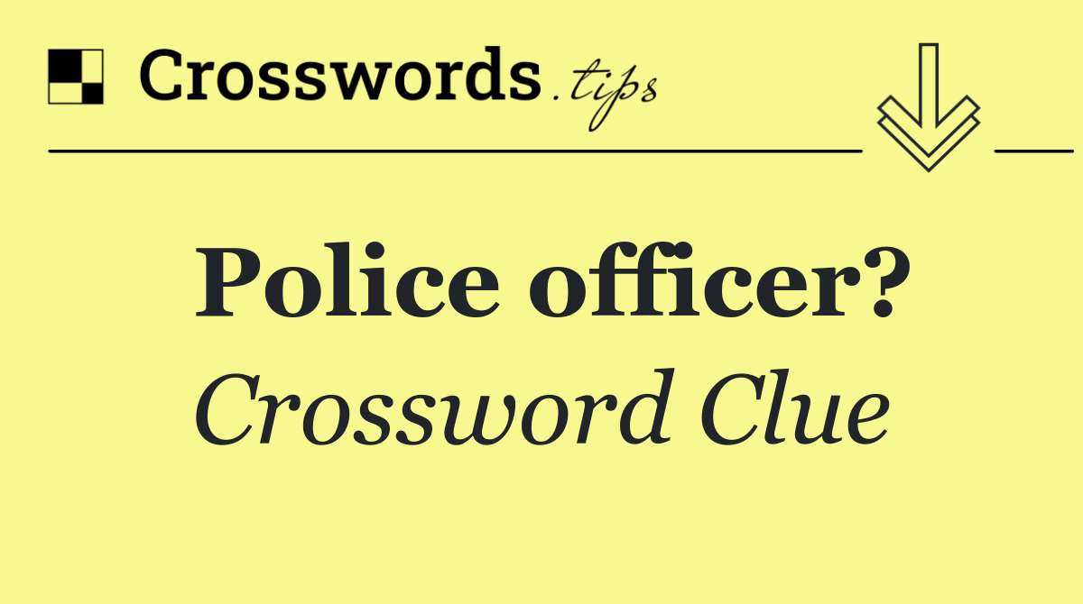 Police officer?