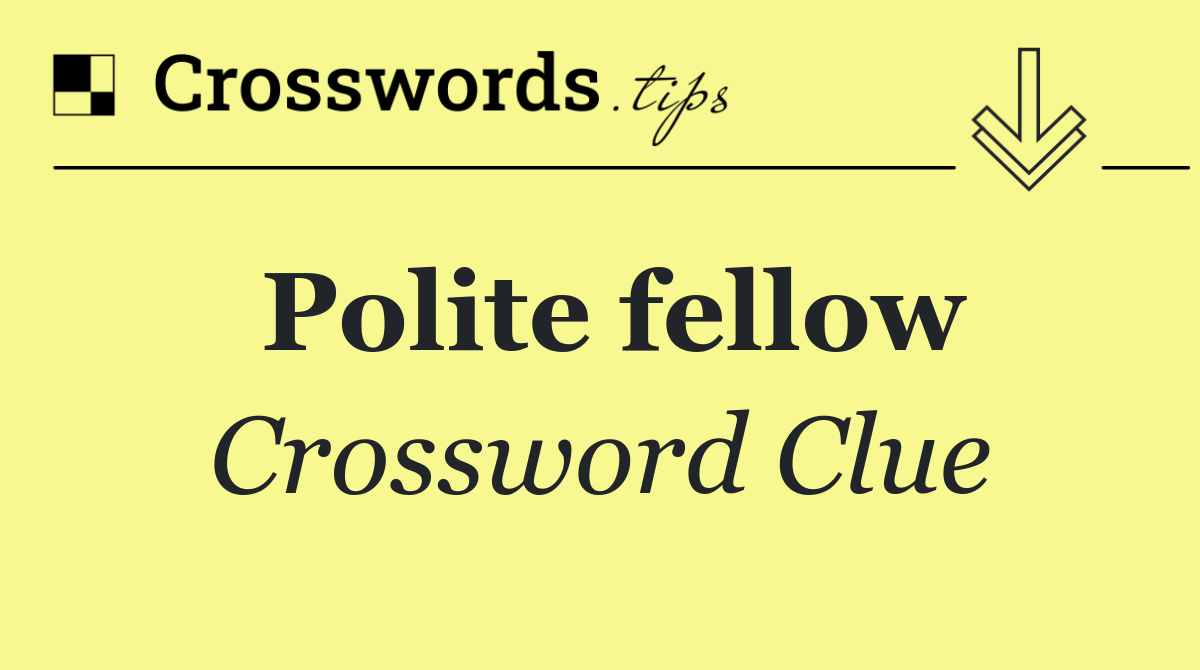 Polite fellow
