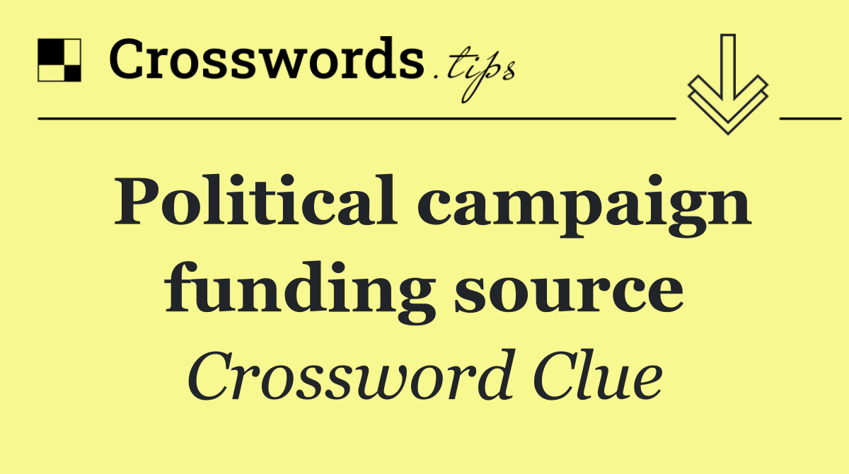 Political campaign funding source