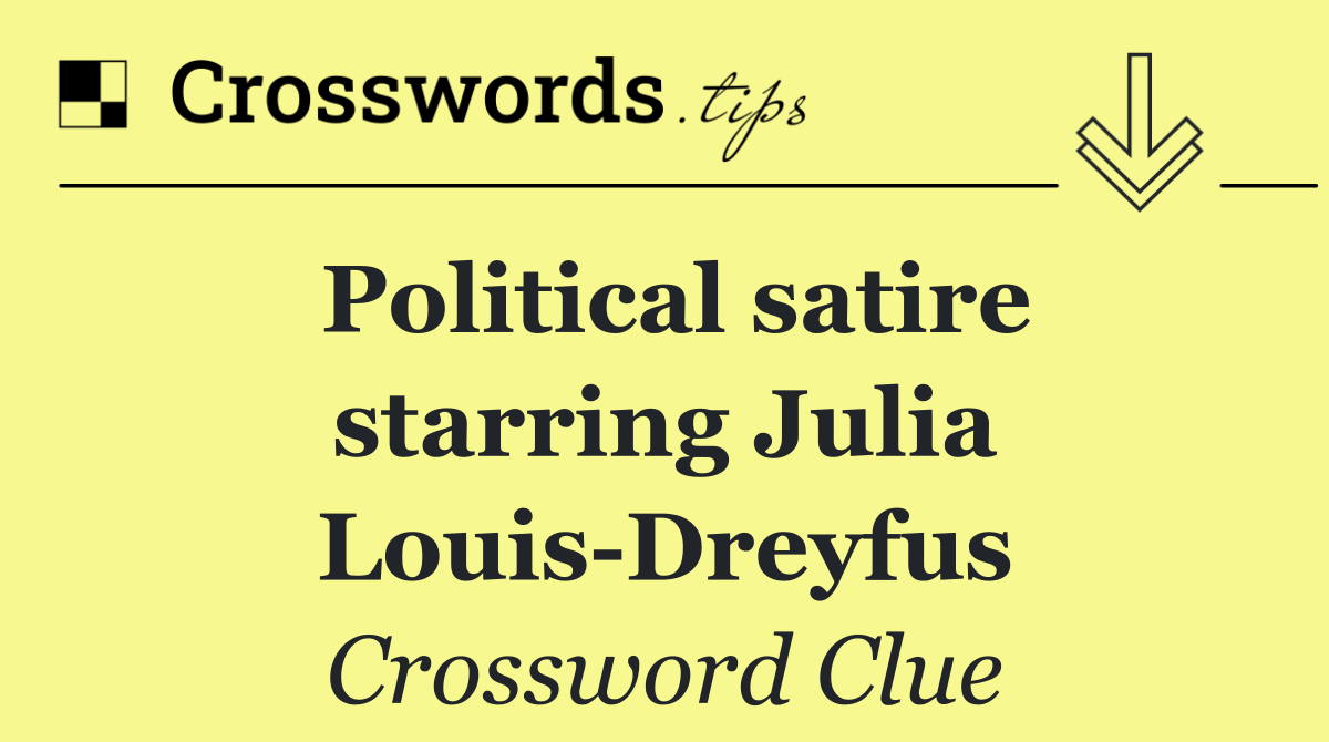 Political satire starring Julia Louis Dreyfus