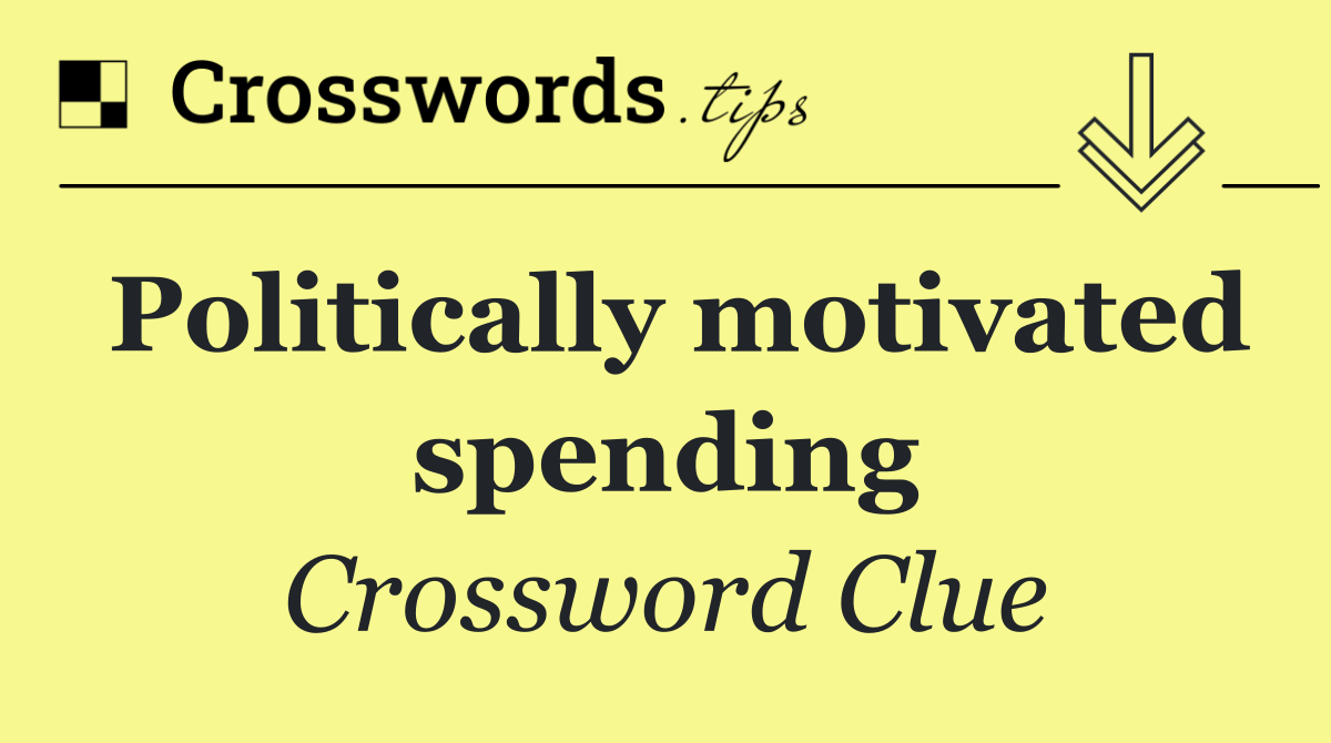 Politically motivated spending