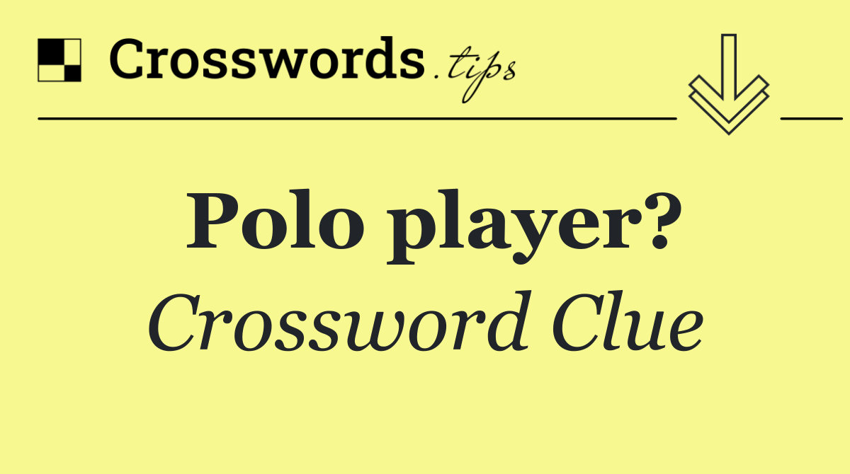 Polo player?