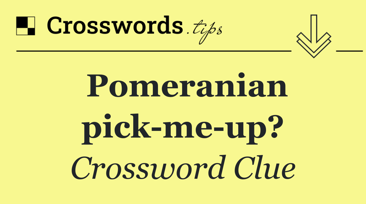 Pomeranian pick me up?