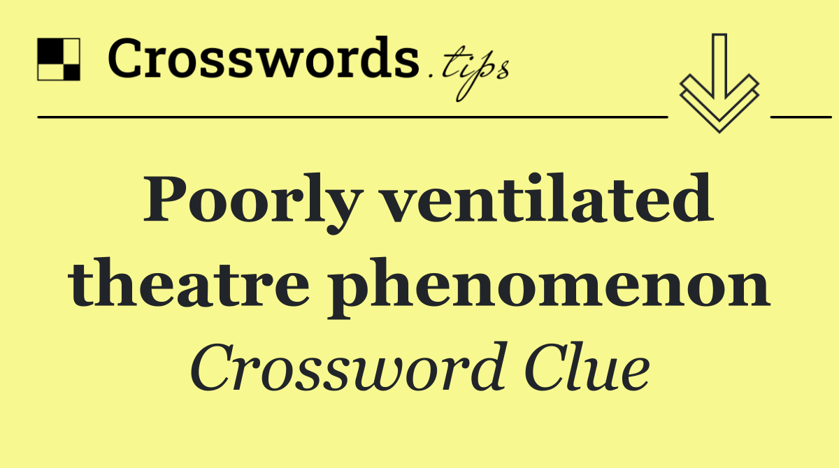 Poorly ventilated theatre phenomenon