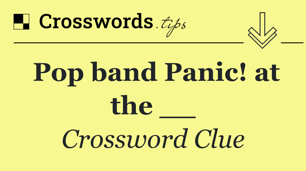 Pop band Panic! at the __