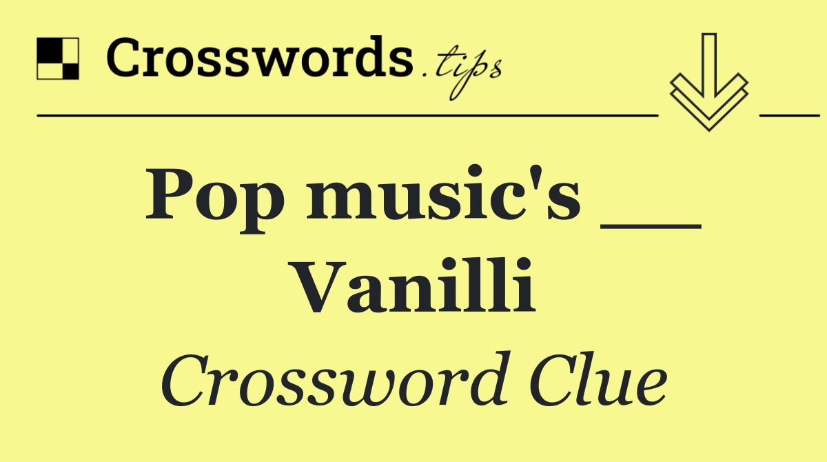 Pop music's __ Vanilli