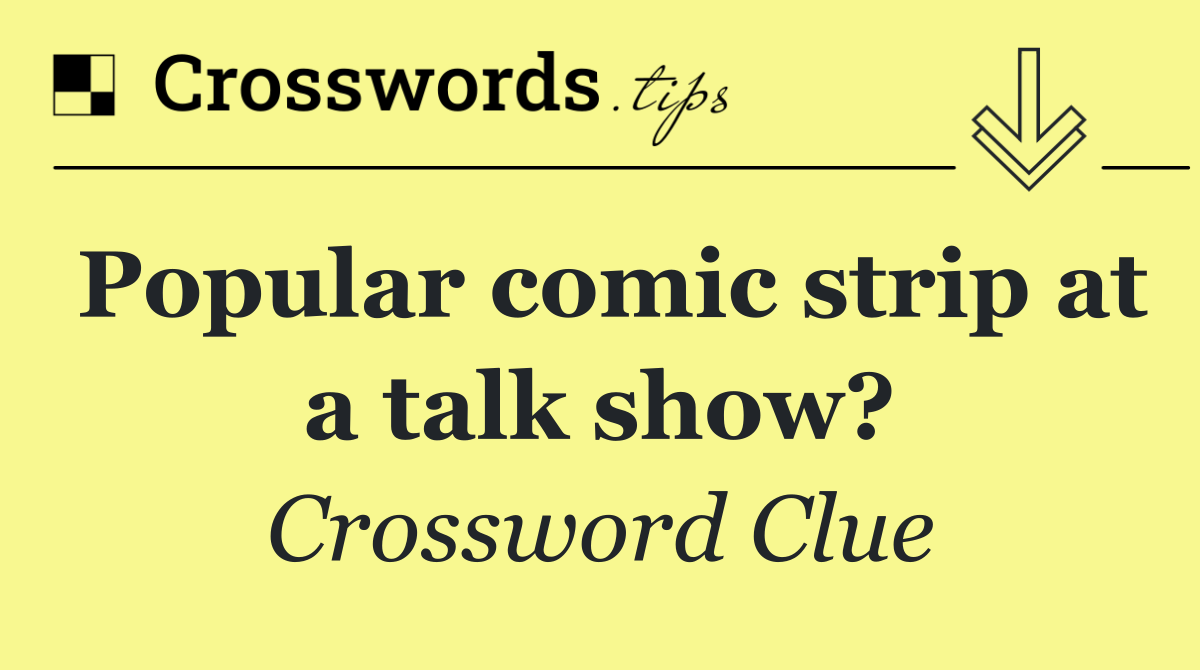 Popular comic strip at a talk show?