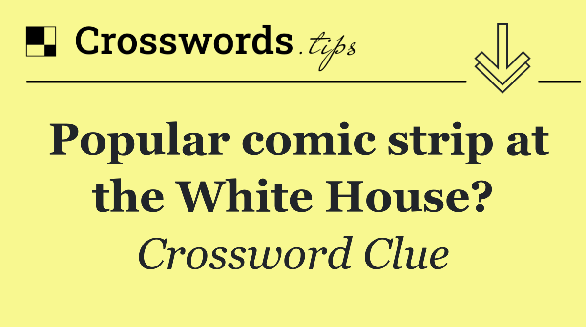 Popular comic strip at the White House?