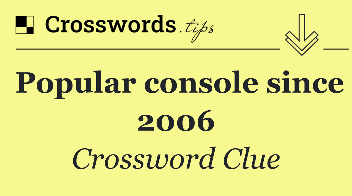 Popular console since 2006