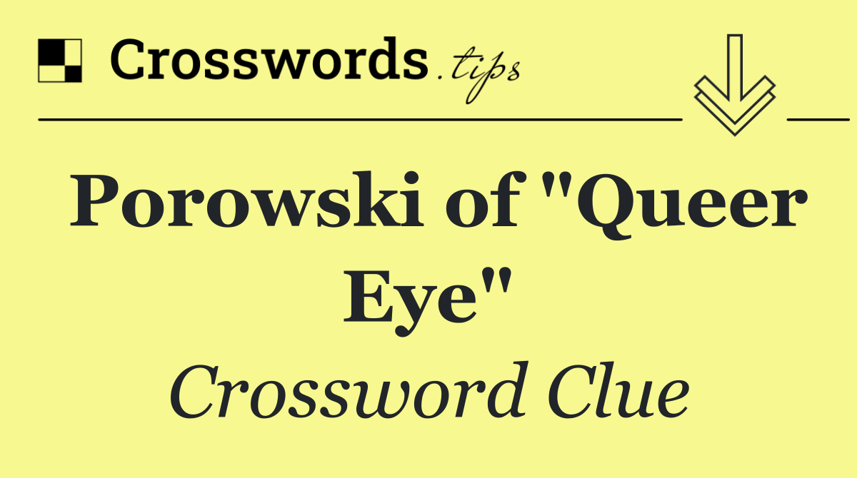Porowski of "Queer Eye"