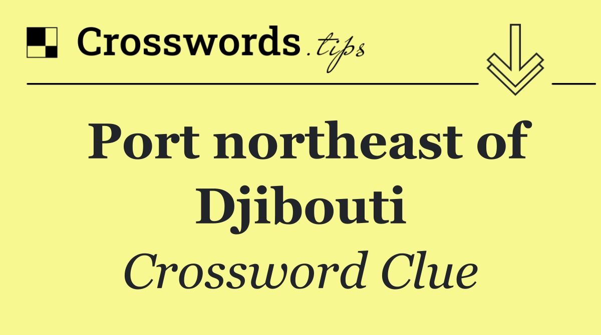 Port northeast of Djibouti