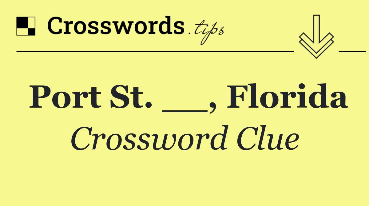 Port St. __, Florida