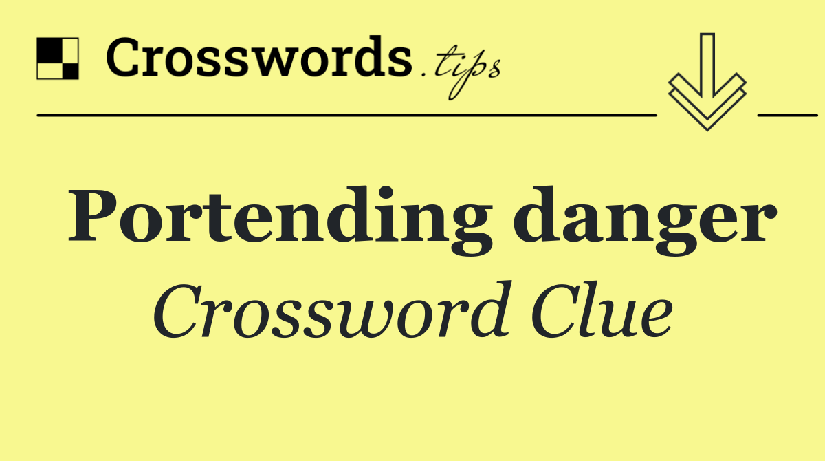 Portending danger