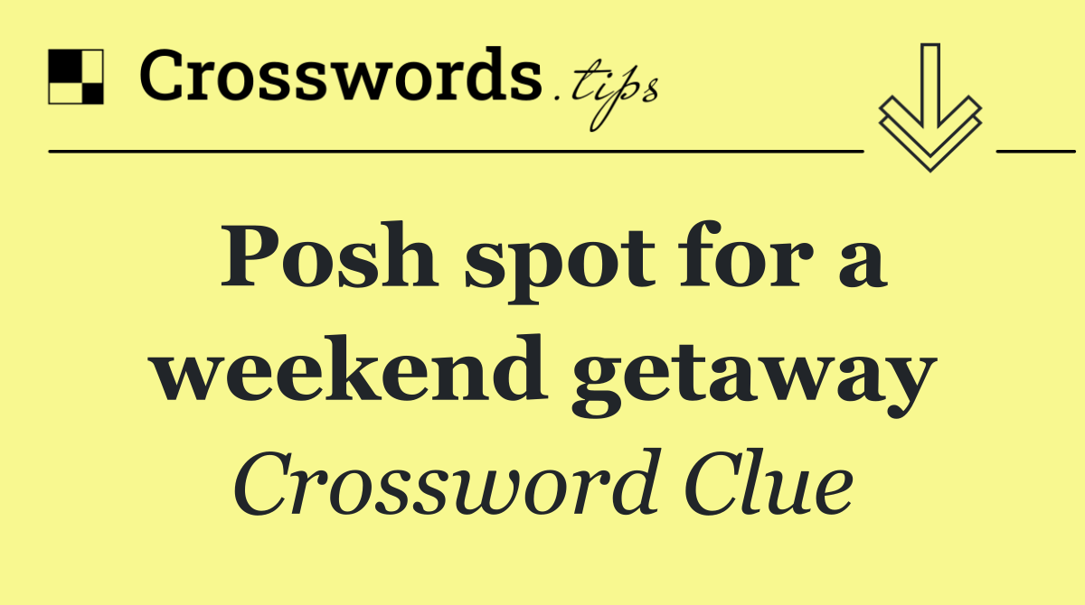 Posh spot for a weekend getaway