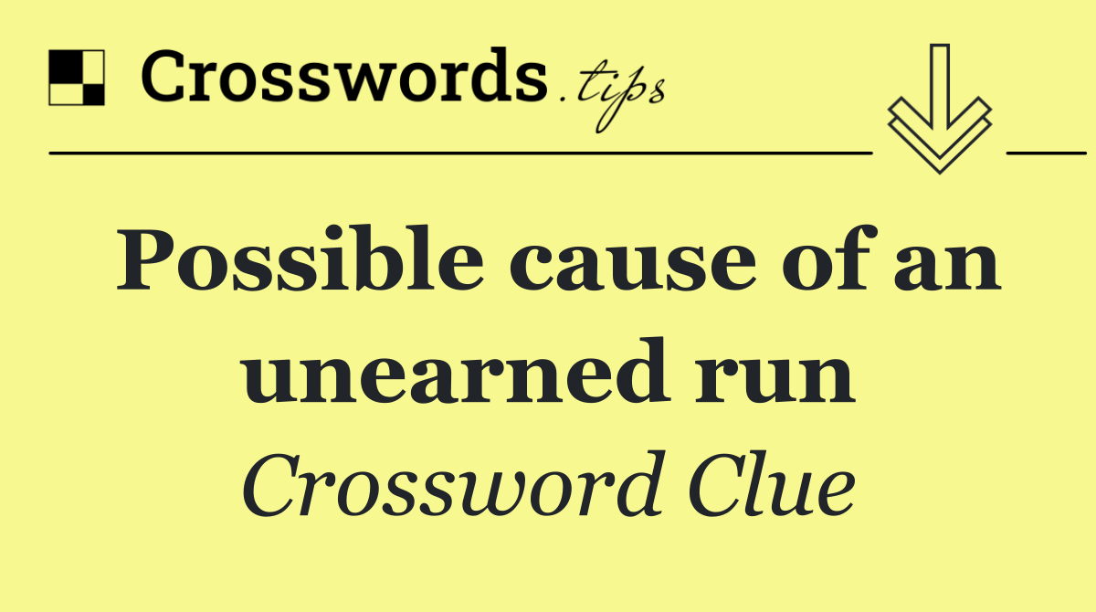 Possible cause of an unearned run