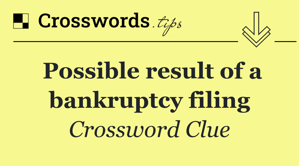 Possible result of a bankruptcy filing