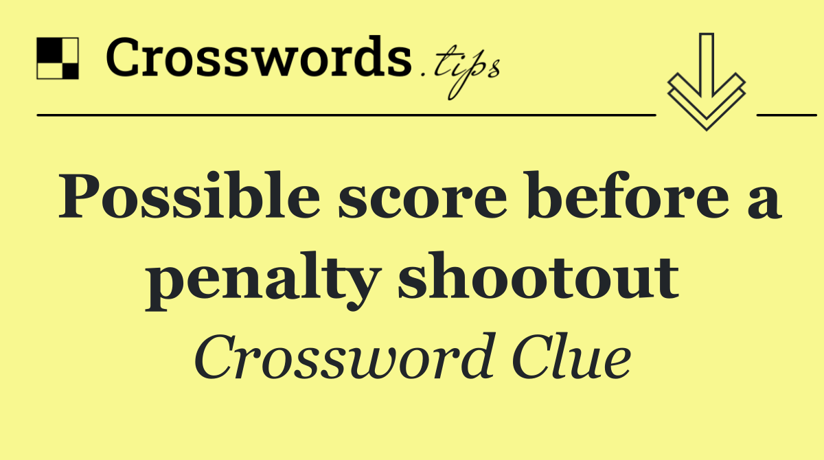 Possible score before a penalty shootout