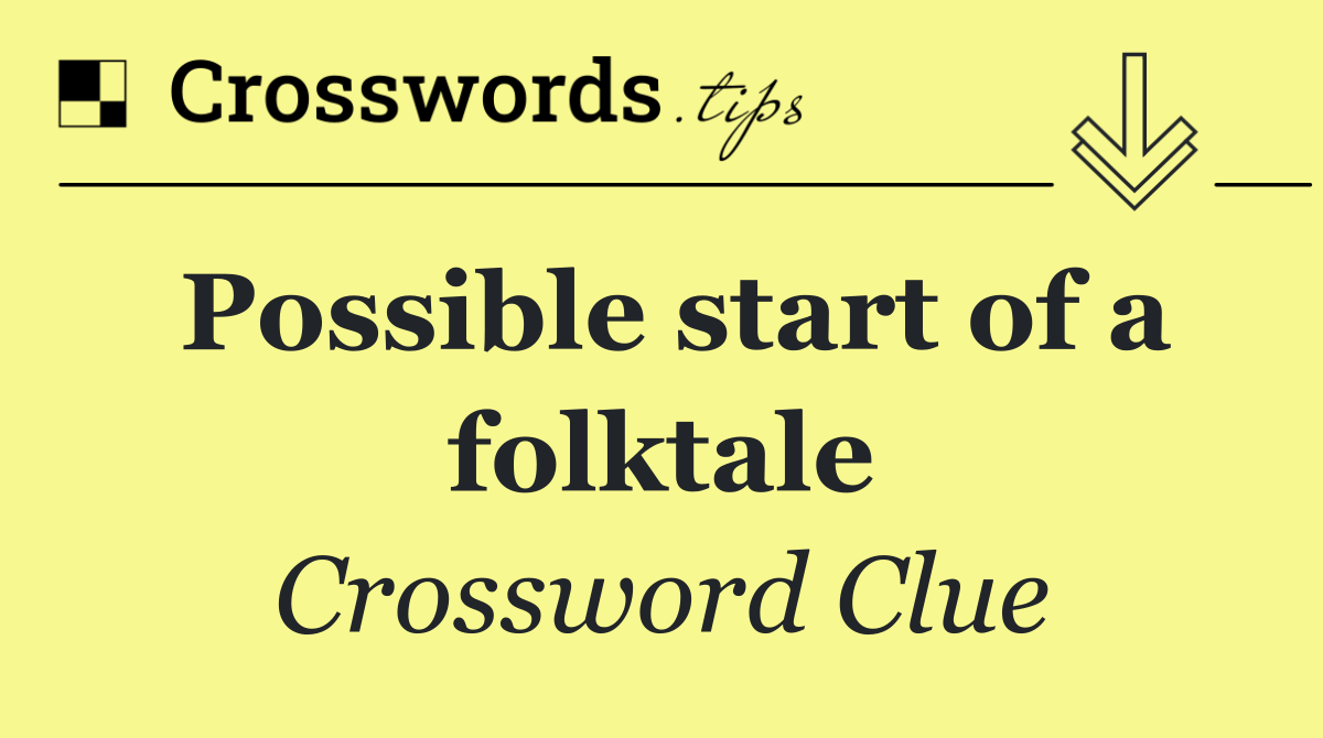 Possible start of a folktale