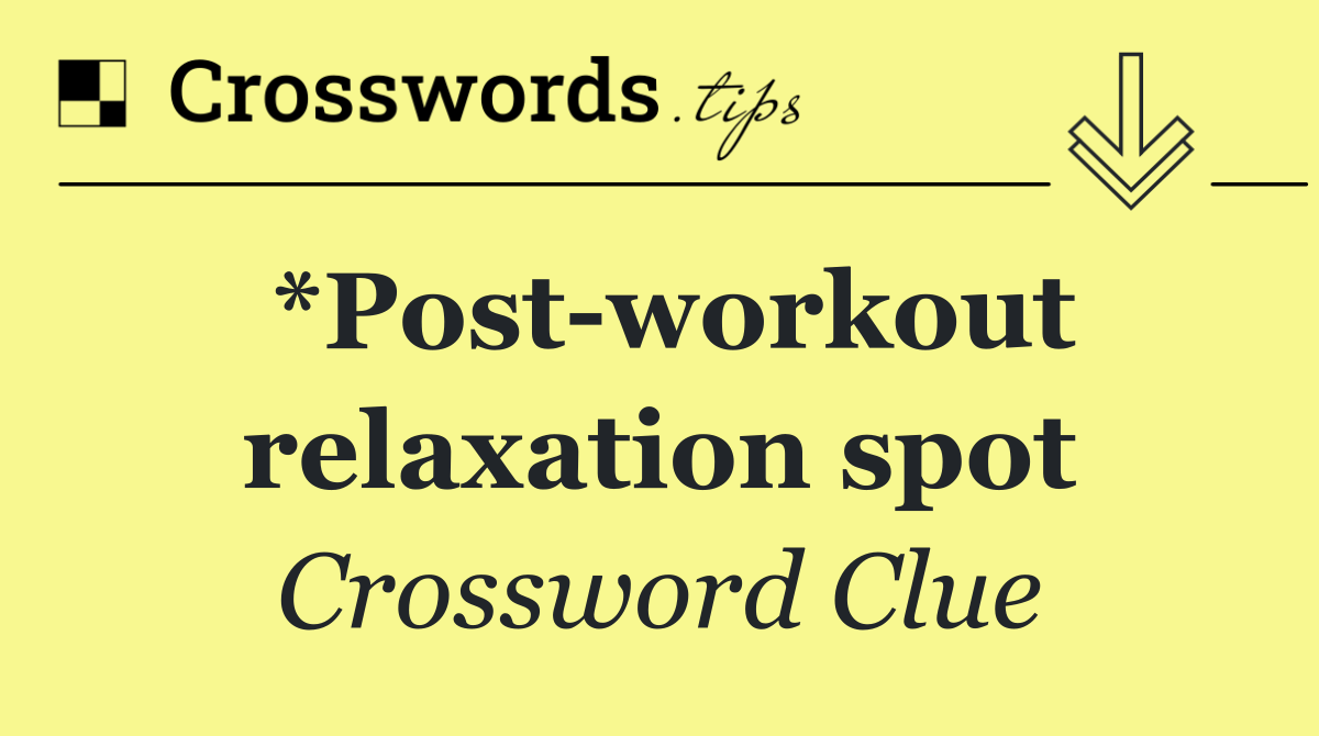 *Post workout relaxation spot