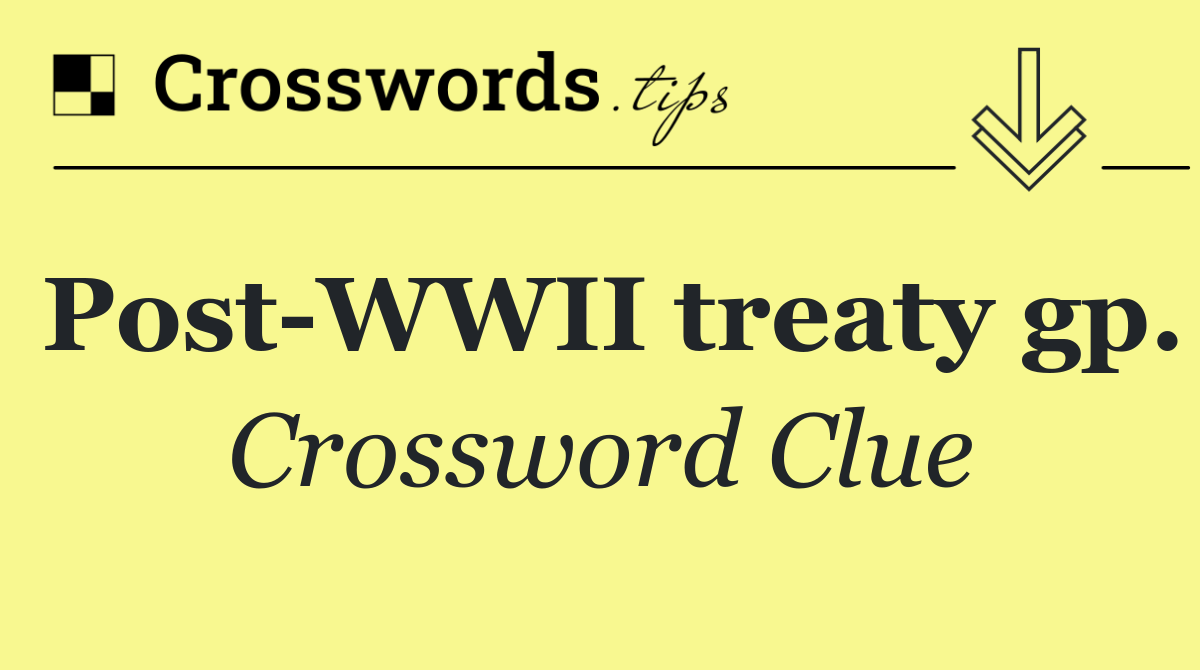 Post WWII treaty gp.