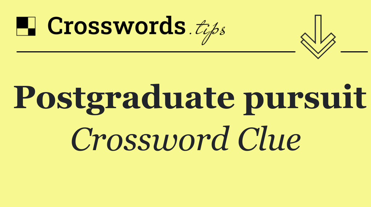 Postgraduate pursuit