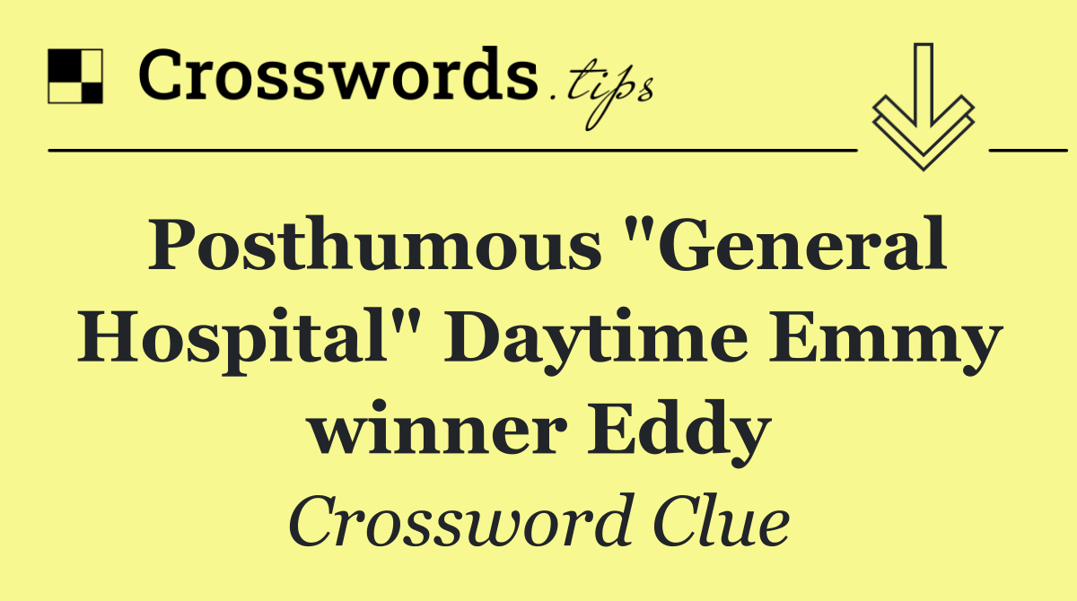 Posthumous "General Hospital" Daytime Emmy winner Eddy