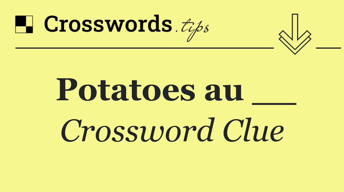 Potatoes au __